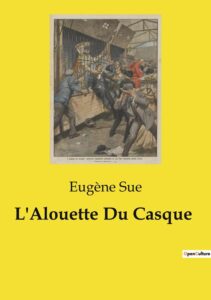Couverture de L&rsquo;alouette du casque; ou, Victoria, la mère des camps