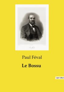 Couverture de Le Bossu: Aventures de Cape et d&rsquo;Épée. Volume 4