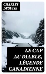 Couverture de Le Cap au Diable, Légende Canadienne