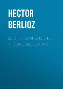 Couverture de Le chef d&rsquo;orchestre: théorie de son art