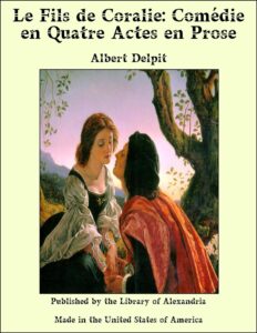 Couverture de Le Fils de Coralie: Comédie en quatre actes en prose