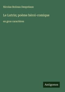 Couverture de Le Lutrin, poème héroï-comique