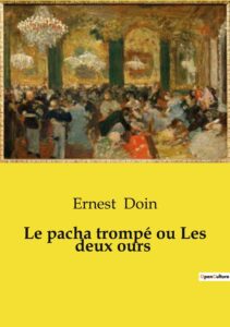 Couverture de Le pacha trompé ou Les deux ours: Pièce comique en un acte