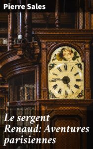 Couverture de Le sergent Renaud: Aventures parisiennes
