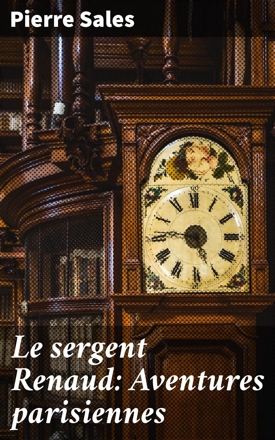 Couverture de Le sergent Renaud: Aventures parisiennes