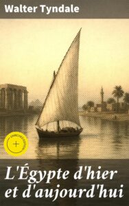 Couverture de L&rsquo;Égypte d&rsquo;hier et d&rsquo;aujourd&rsquo;hui