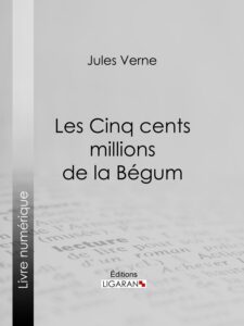 Couverture de Les Cinq Cents Millions De La Bégum