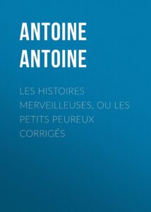 Couverture de Les Histoires merveilleuses, ou les Petits Peureux corrigés