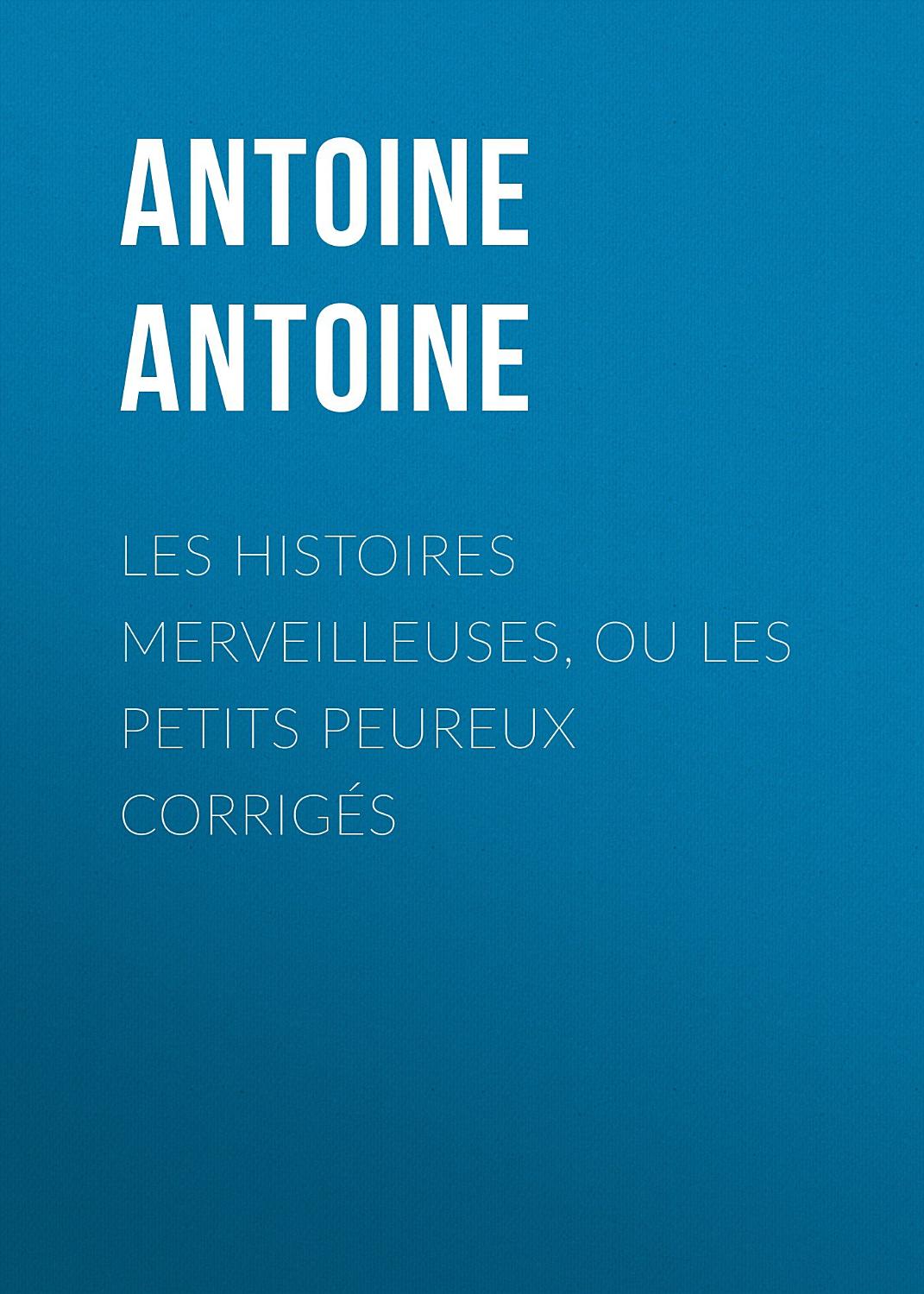 Couverture de Les Histoires merveilleuses, ou les Petits Peureux corrigés