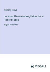 Couverture de Les mains pleines de roses, pleines d’or et pleines de sang