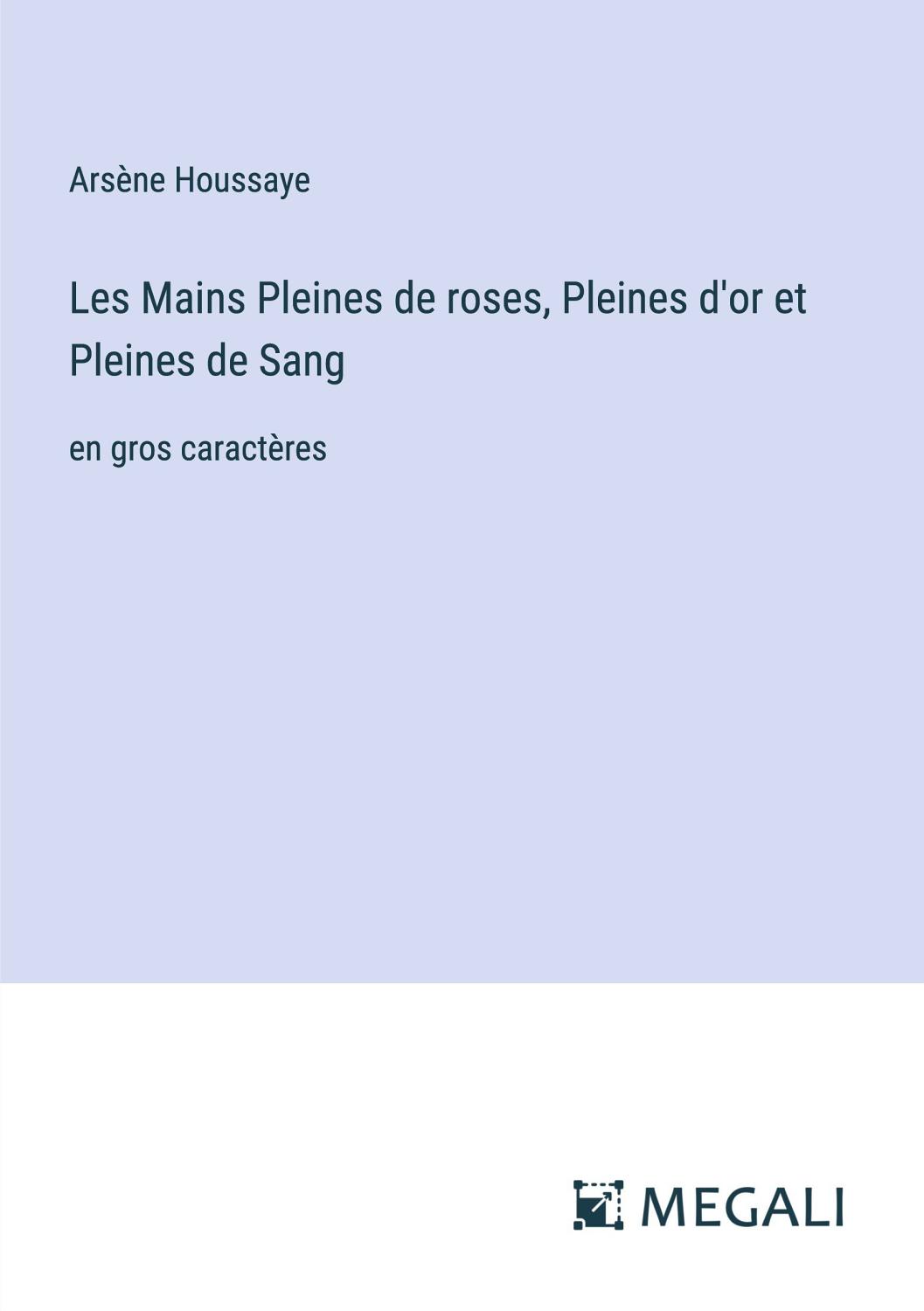 Couverture de Les mains pleines de roses, pleines d&rsquo;or et pleines de sang