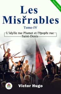 Couverture de Les misérables Tome IV: L&rsquo;idylle rue Plumet et l&rsquo;épopée rue Saint-Denis