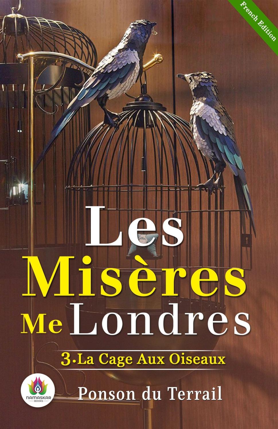Couverture de Les misères de Londres, 3. La cage aux oiseaux