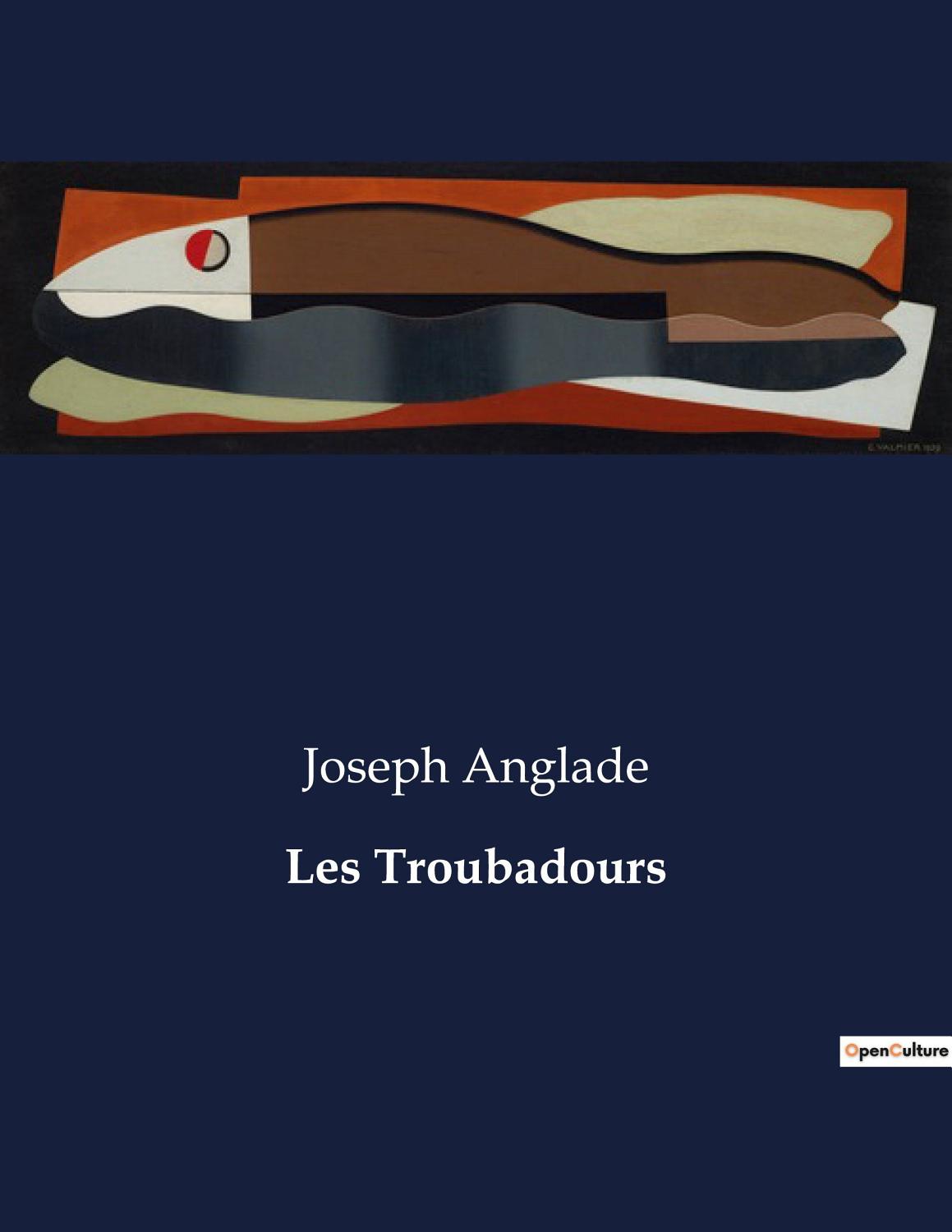 Couverture de Les Troubadours: Leurs vies — leurs oeuvres — leur influence