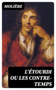 Couverture de L&rsquo;Étourdi ou les contre-temps