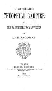 Couverture de L&rsquo;Impeccable Théophile Gautier et les sacrilèges romantiques