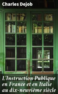Couverture de L&rsquo;Instruction Publique en France et en Italie au dix-neuvième siècle