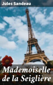 Couverture de Mademoiselle de la Seiglière
Comédie en quatre actes, en prose