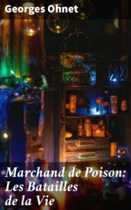 Couverture de Marchand de Poison: Les Batailles de la Vie