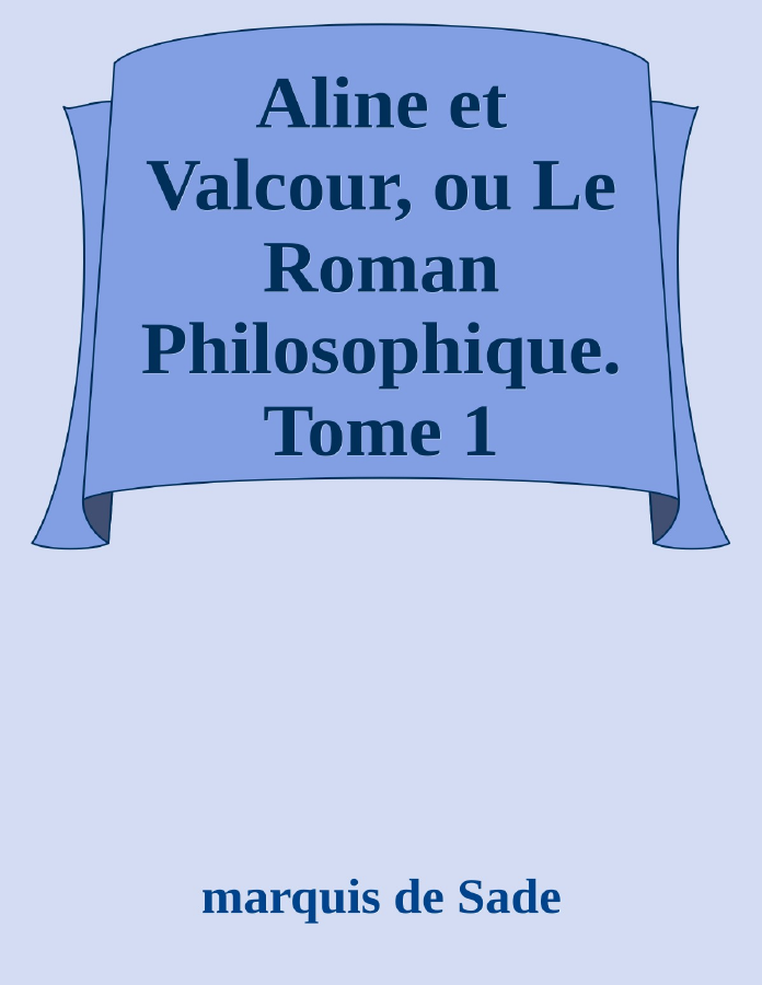 Couverture de Aline et Valcour, ou Le Roman Philosophique. Tome 1