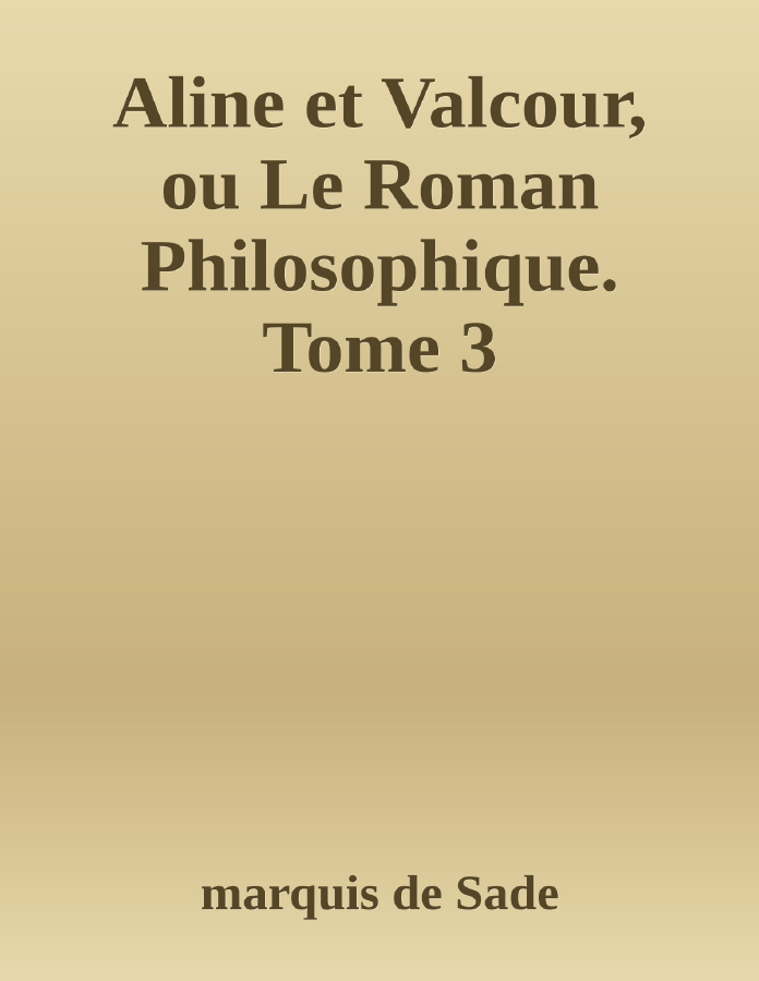 Couverture de Aline et Valcour, ou Le Roman Philosophique. Tome 3