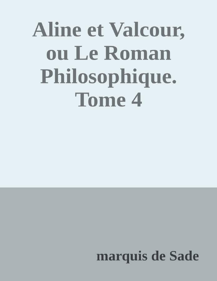 Couverture de Aline et Valcour, ou Le Roman Philosophique. Tome 4