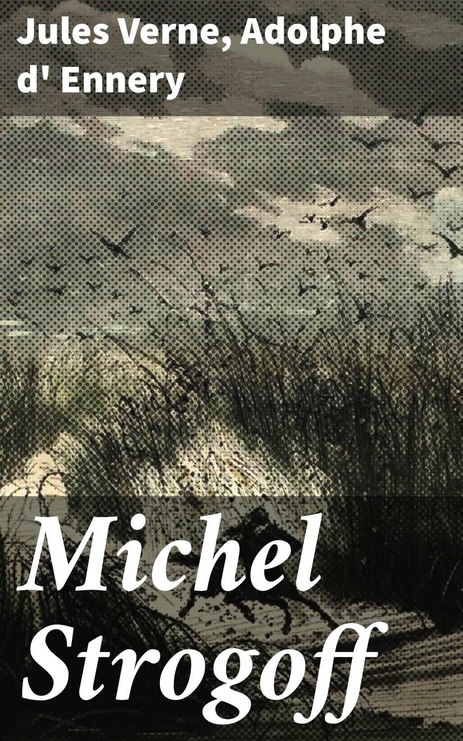Couverture de Michel Strogoff: Pièce à grand spectacle en 5 actes et 16 tableaux