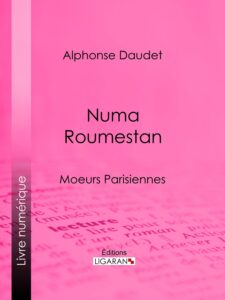 Couverture de Numa Roumestan: Moeurs Parisiennes