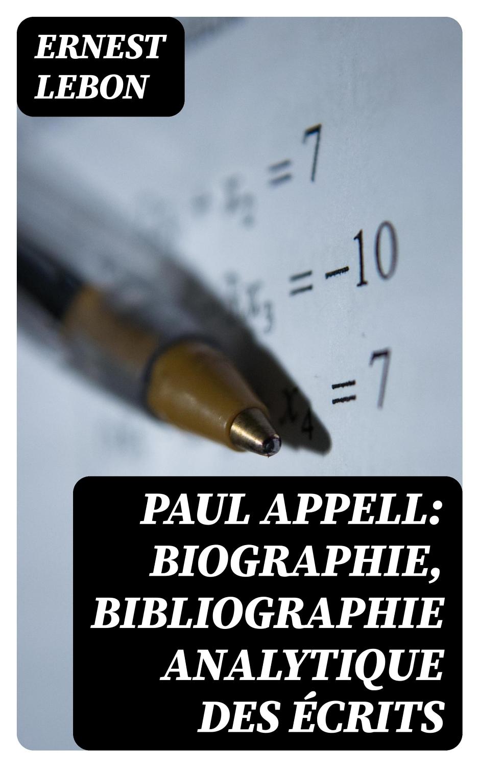 Couverture de Paul Appell: Biographie, Bibliographie Analytique des Écrits