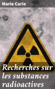 Couverture de Recherches sur les substances radioactives
