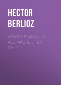 Couverture de Voyage musical en Allemagne et en Italie, II