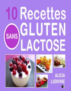 10 Recettes Sans Gluten Sans Lactose
