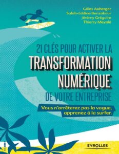 21 cles pour activer la transformation numerique de votre entreprise by Gilles Auberger, Thierry Meynle, Jeremy Gregoire, Salah-Eddine Benzakour, book cover
