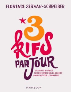 3 kifs par jour (et autres rituels recommandés par la science pour cultiver le bonheur) by Florence Servan-Schreiber, book cover
