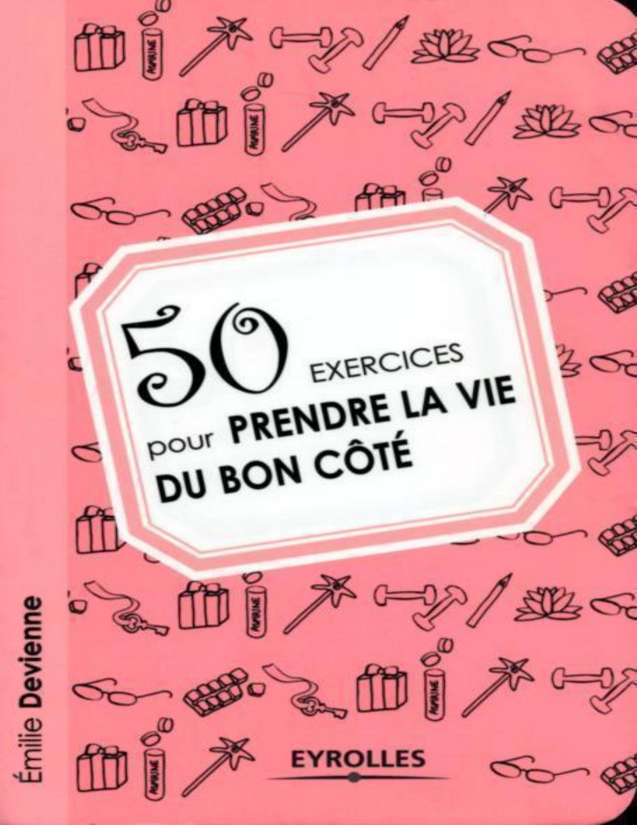 50 Exercices Pour Prendre La Vie Du Bon Cote Exercices De D