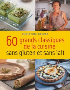 60 Grands Classiques De La Cuisine Sans Gluten Et Sans Lait
