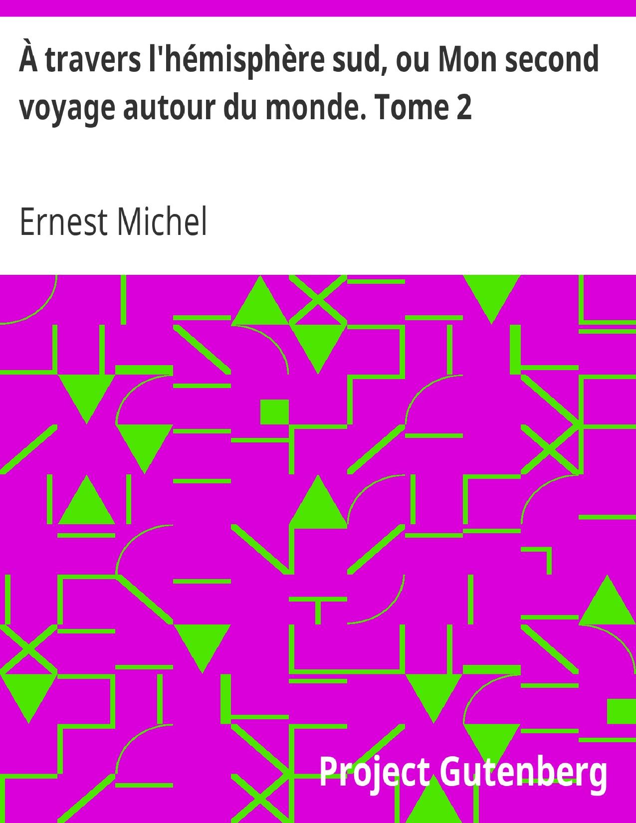 A Travers Lhemisphere Sud Ou Mon Second Voyage Autour Du M