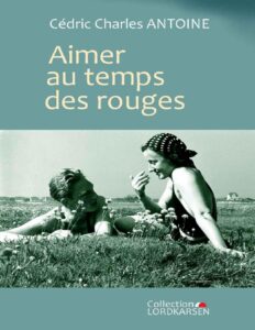 Aimer au temps des Rouges (French Edition) by Cédric Charles ANTOINE, book cover