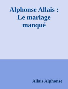 Alphonse Allais Le Mariage Manque