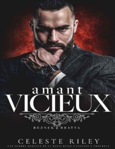 Amant vicieux: Une sombre romance de la mafia russe d’ennemis à amoureux (Reznek Bratva t. 2) (French Edition) by Celeste Riley, book cover