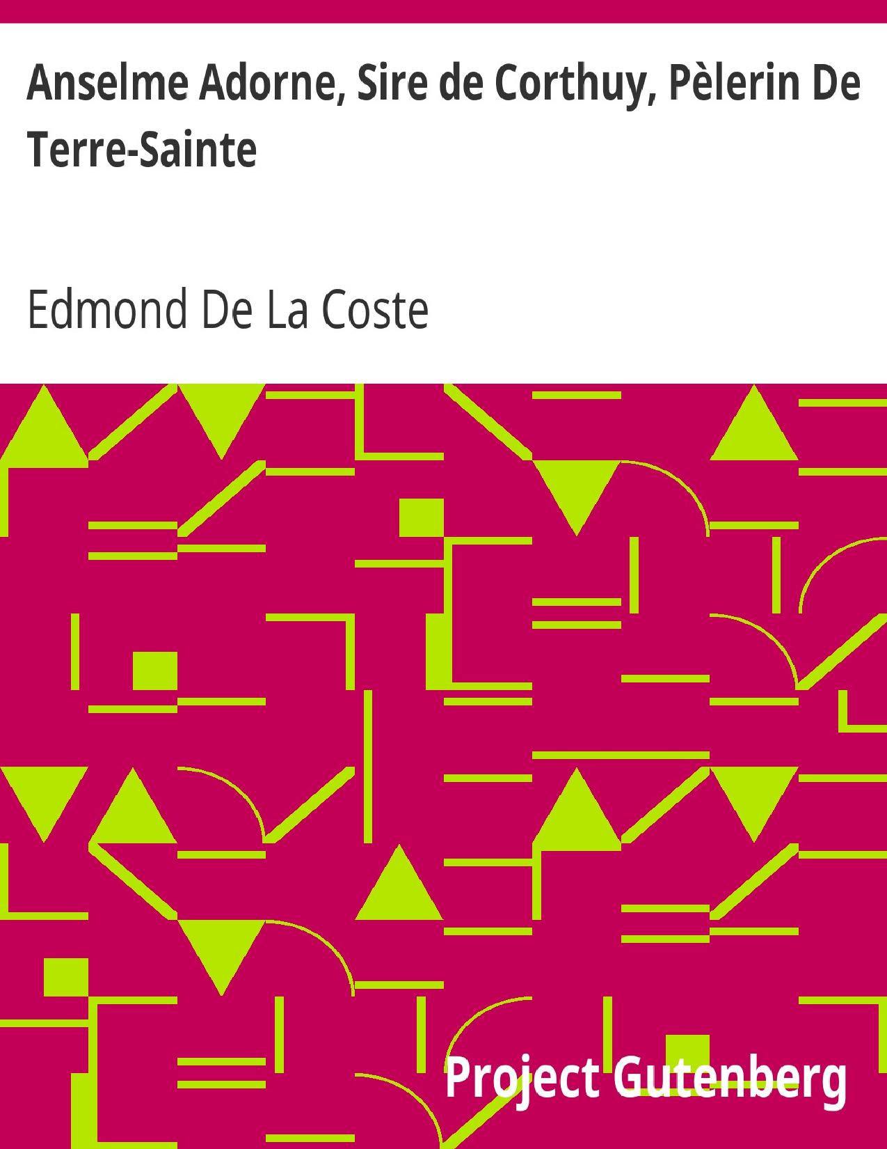 Anselme Adorne Sire De Corthuy Pelerin De Terre Sainte S