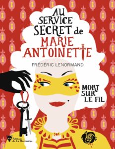 Au Service Secret De Marie Antoinette T9 Mort Sur Le Fil