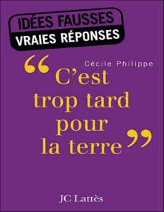 C’est trop tard pour la terre by Cécile Philippe, book cover
