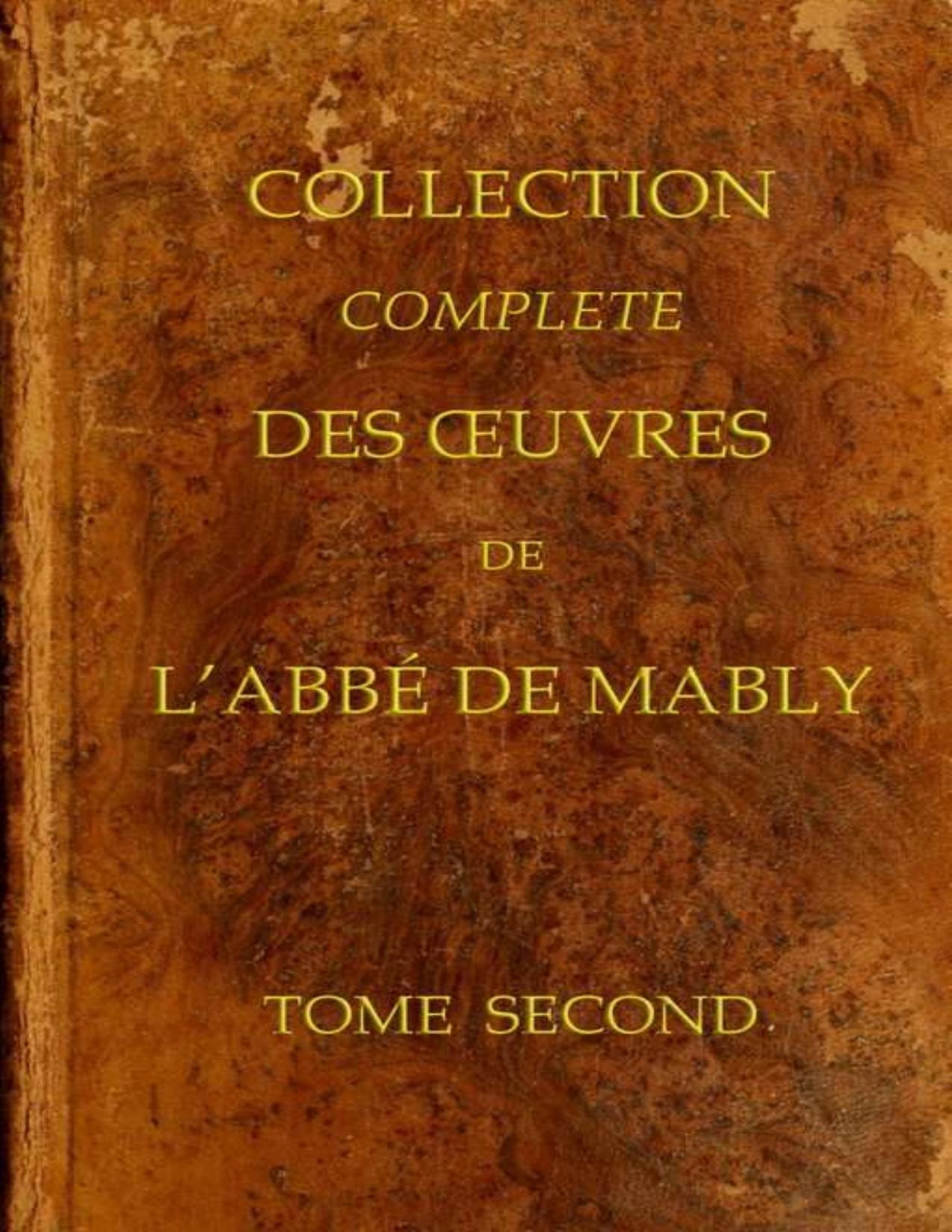 Collection Complete Des Oeuvres De LAbbe De Mably Volume 2