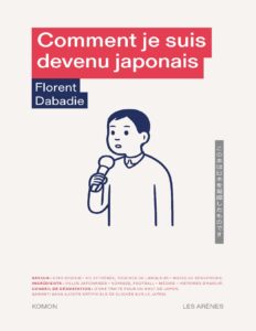 Comment Je Suis Devenu Japonais