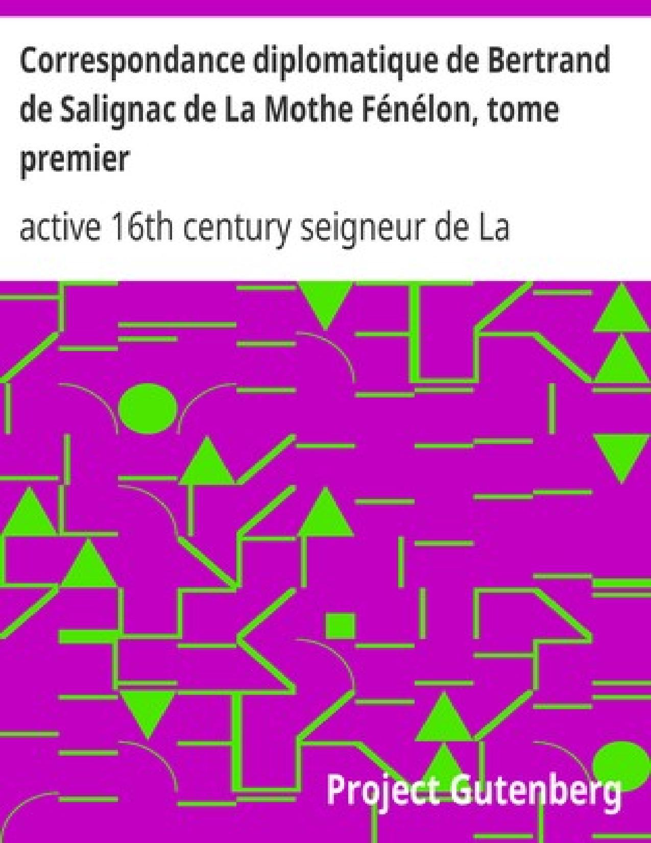 Correspondance Diplomatique De Bertrand De Salignac De La Mo