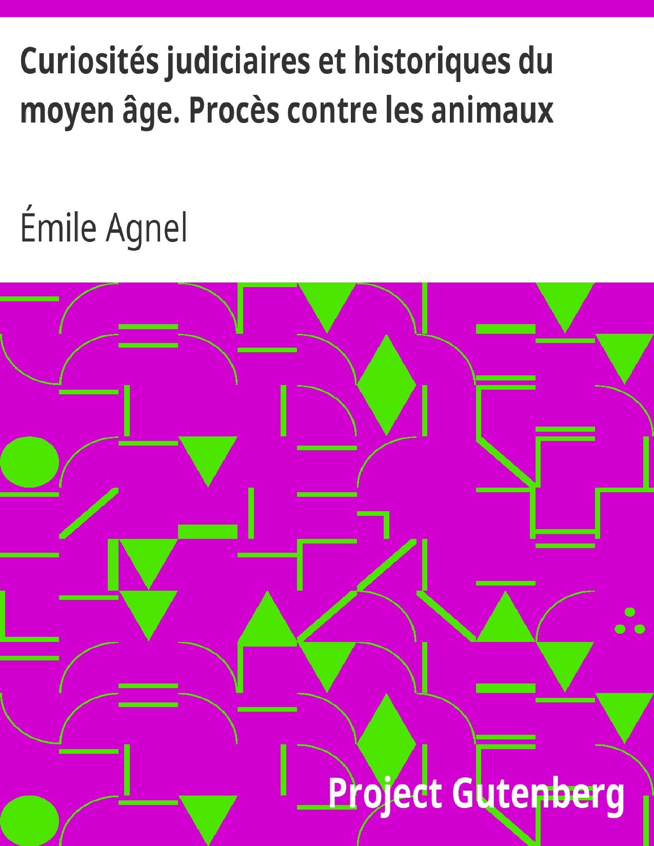 Curiosites Judiciaires Et Historiques Du Moyen Age. Proces C