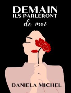 Demain ils parleront de moi: (Roman contemporain) (French Edition) by Daniela Michel, book cover