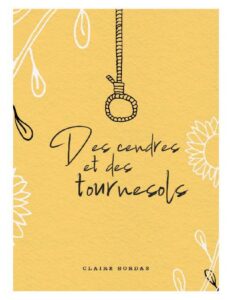 Des cendres et des tournesols by Claire Bordas, book cover