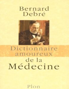 Dictionnaire amoureux de la Médecine by Bernard Debré, book cover